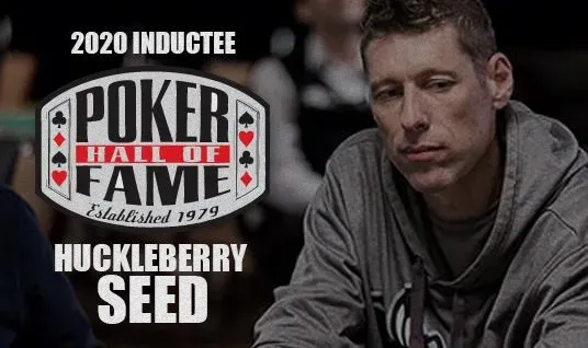 德州扑克网:Huckleberry Seed入选2020扑克名人堂